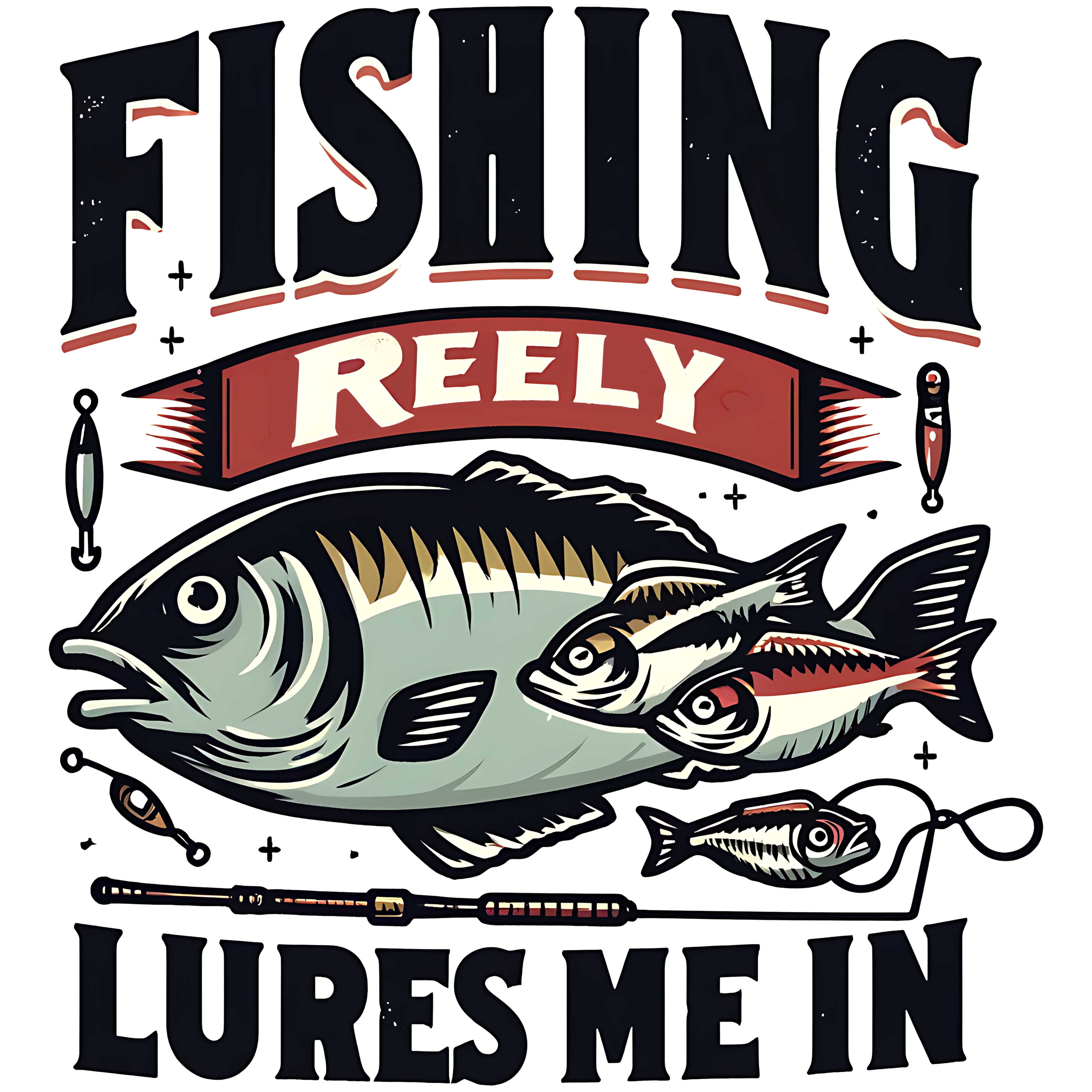 Fishing Reely Lures Me In DTF Transfer