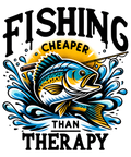 Fishing Cheaper Than Therapy DTF Transfer