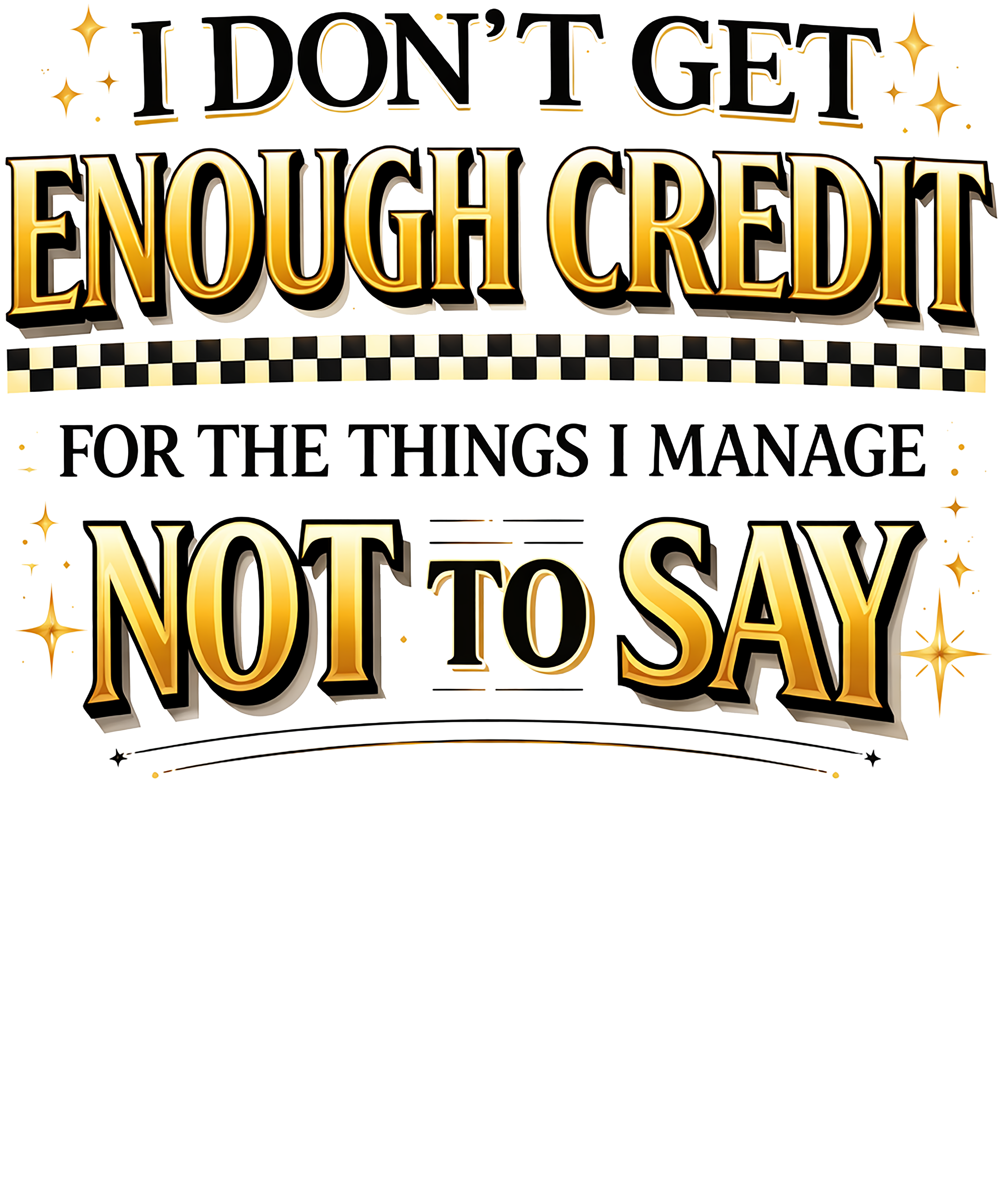 I Don't Get Enough Credit DTF Transfer