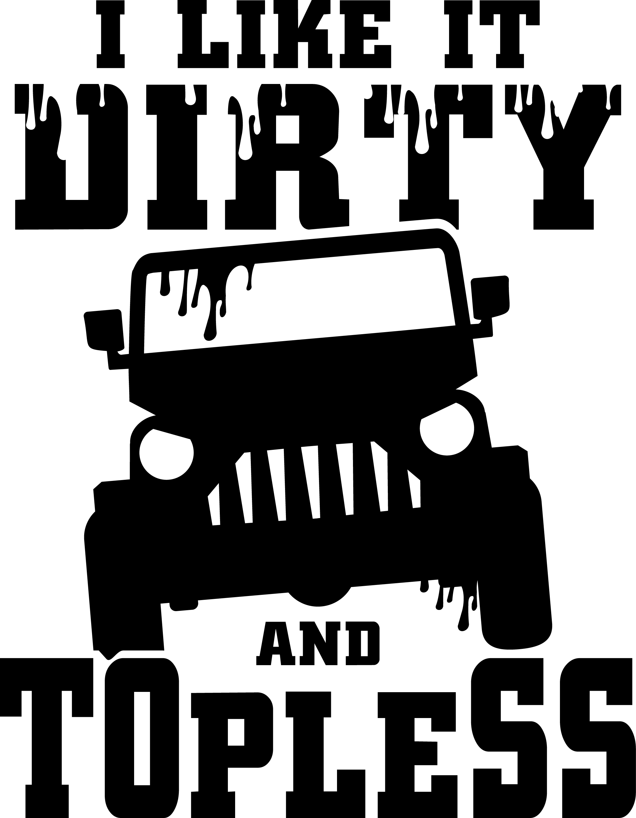 I Like It Dirty And Topless DTF Transfer