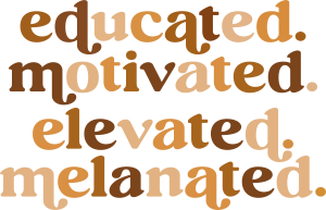 Educated Motivated Elevated Melanated DTF Transfer